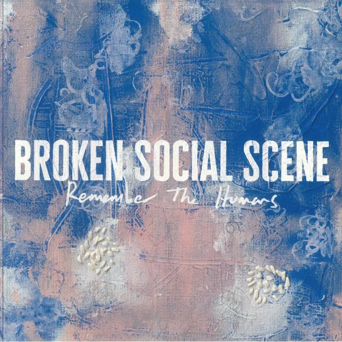 BROKEN SOCIAL SCENE — Remember The Humans