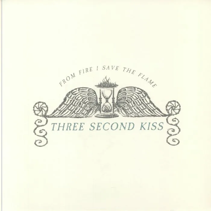 THREE SECOND KISS — From Fire I Save The Flame