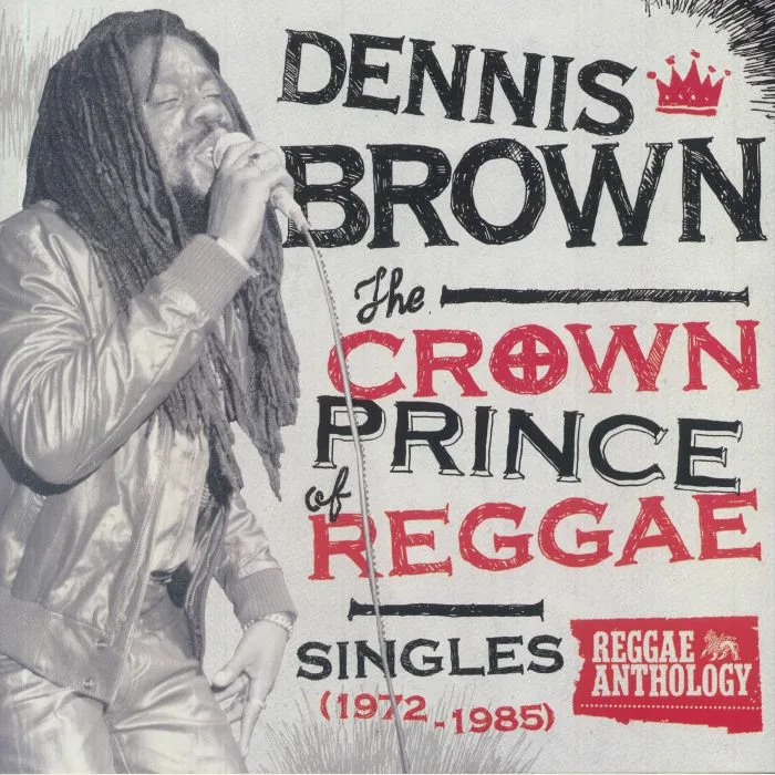 Dennis BROWN — The Crown Prince Of Reggae: Singles 1972-1985