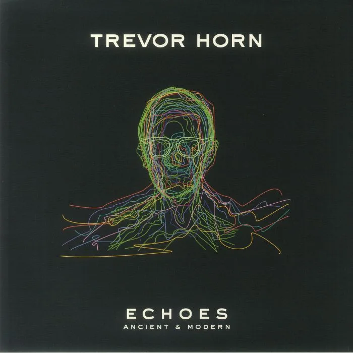 Trevor HORN — Echoes: Ancient & Modern