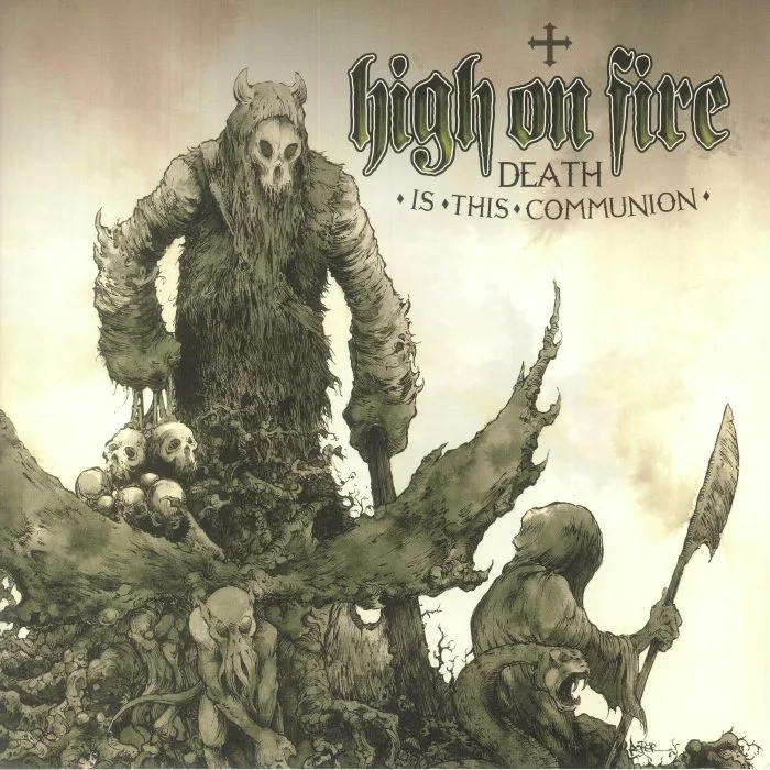HIGH ON FIRE — Death Is This Communion