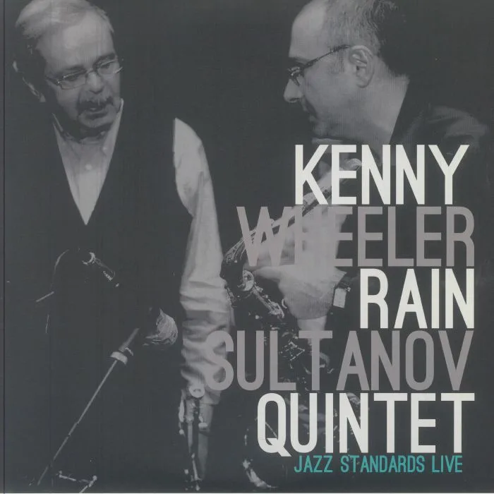Kenny WHEELER / RAIN SULTANOV QUINTET — Jazz Standards Live