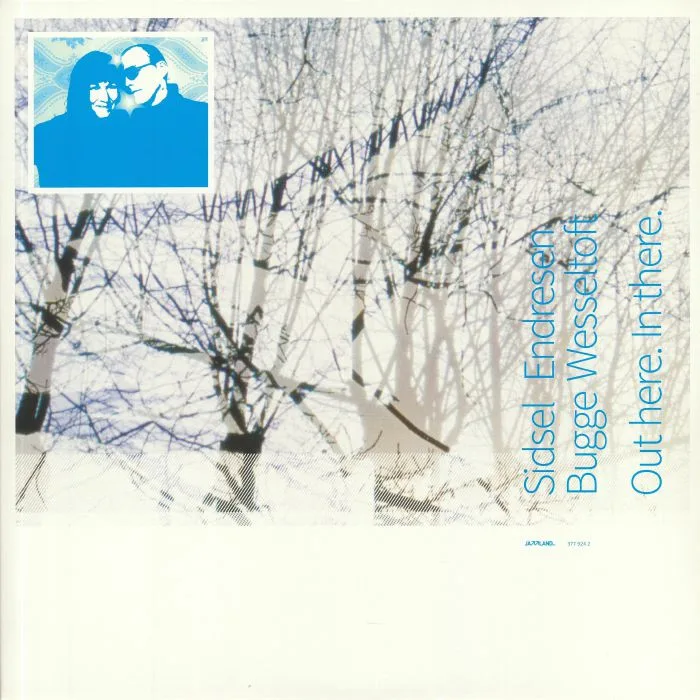 Front cover — Sidsel ENDRESEN / BUGGE WESSELTOFT — Out Here In There