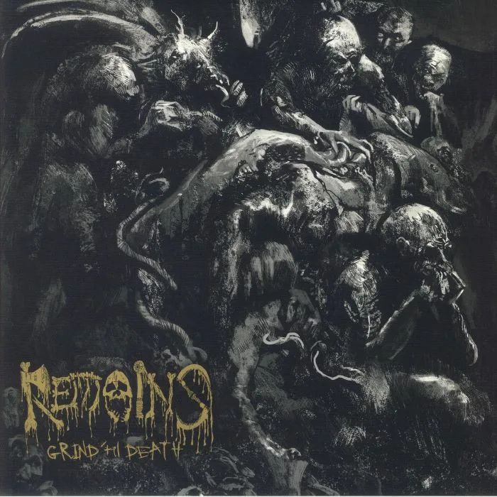 REMAINS — Grind Til Death