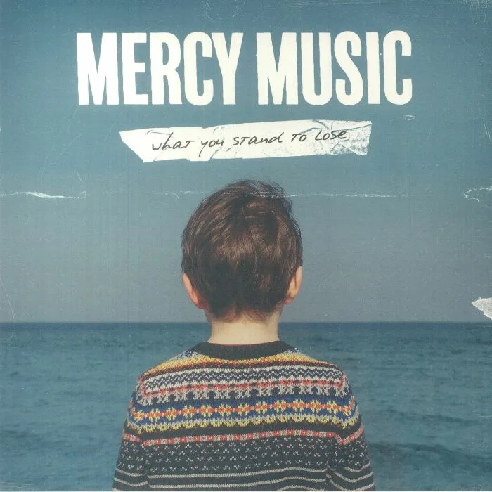 MERCY MUSIC — What You Stand To Lose