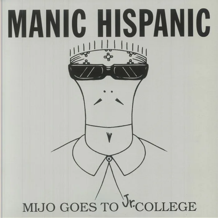 MANIC HISPANIC — Mijo Goes To Jr College (reissue)