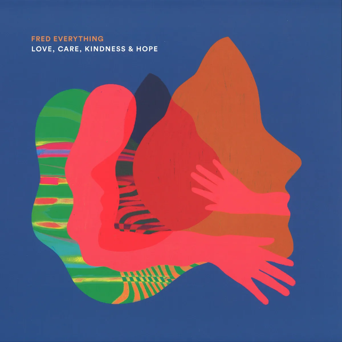 Fred Everything — Love, Care, Kindness & Hope LP