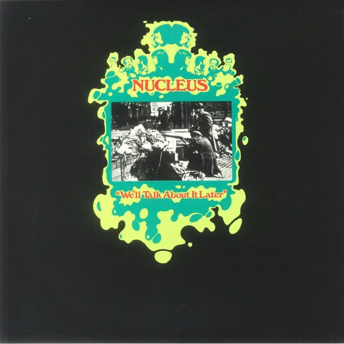 NUCLEUS — We'll Talk About It Later (reissue)
