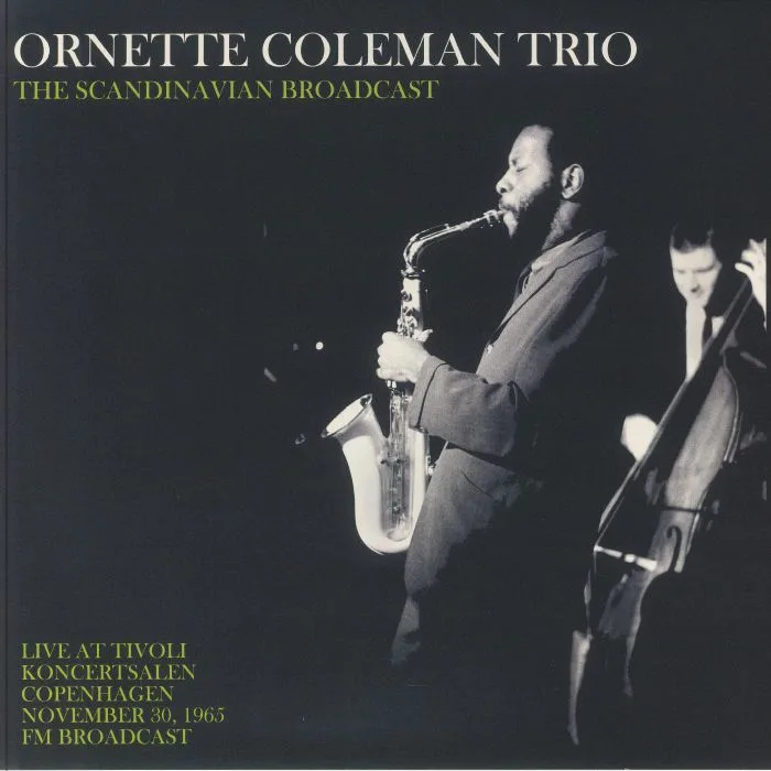 ORNETTE COLEMAN TRIO — The Scandinavian Broadcast: Live At Tivoli Koncertsalen Copenhagen November 30 1965 FM Broadcast