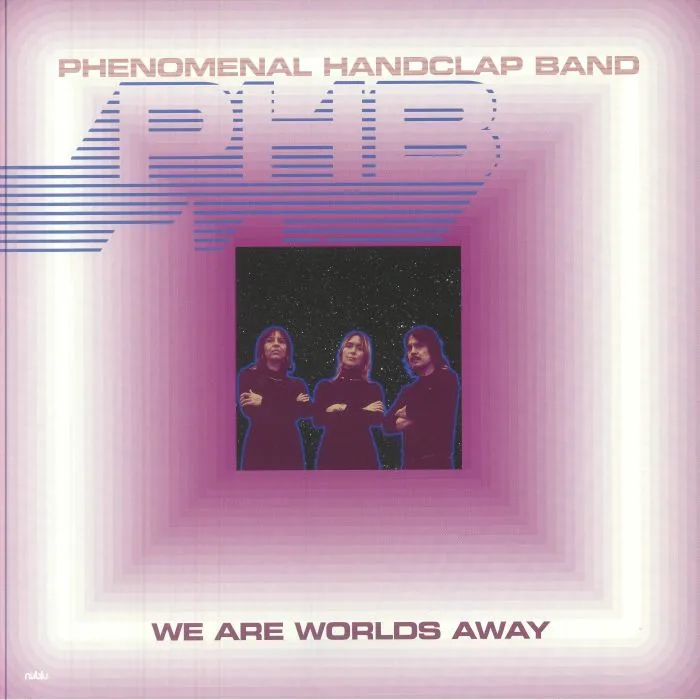 Лицевая сторона обложки — PHENOMENAL HANDCLAP BAND — We Are Worlds Away