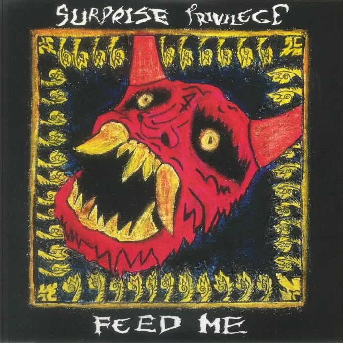SURPRISE PRIVILEGE — Feed Me