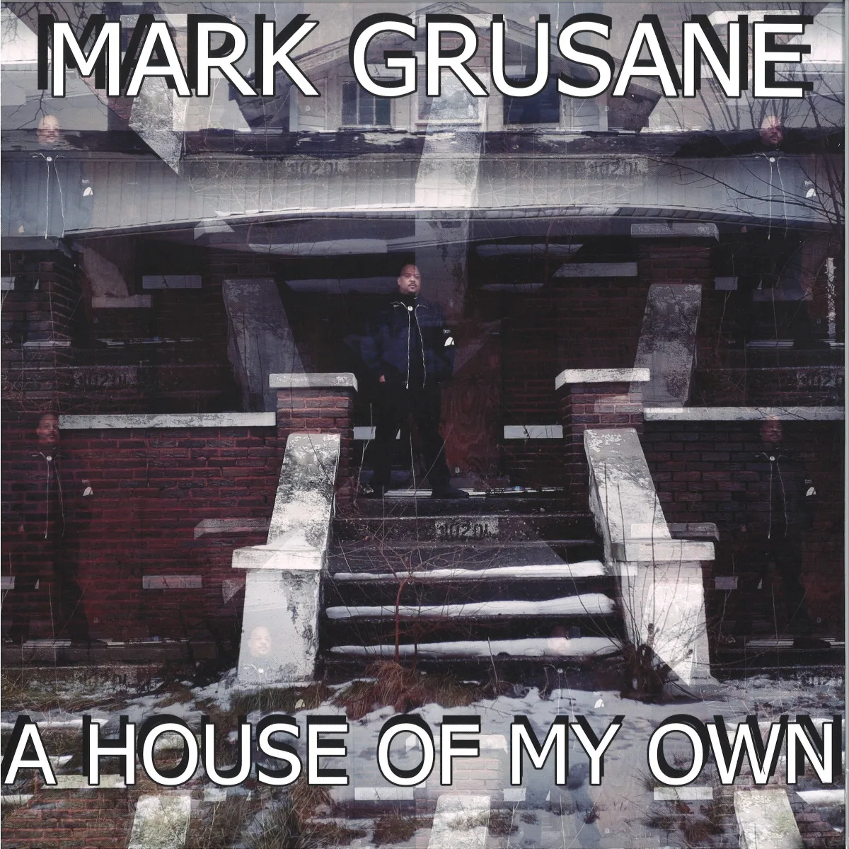 Mark Grusane — A HOUSE OF MY OWN