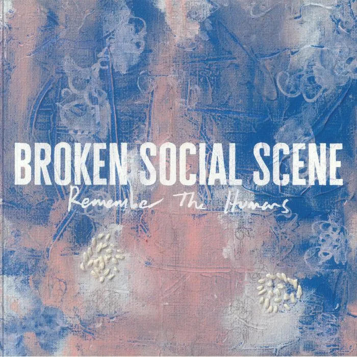 BROKEN SOCIAL SCENE — Remember The Humans