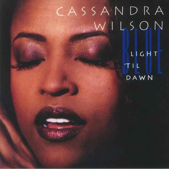 Cassandra WILSON — Blue Light 'Til Dawn (Classic Vinyl Series) (reissue)