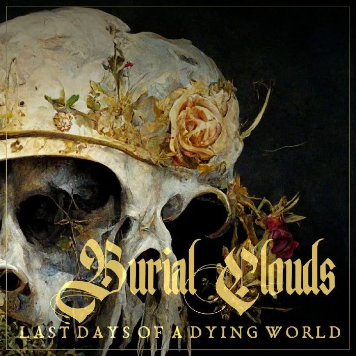 BURIAL CLOUDS — Last Days Of A Dying World