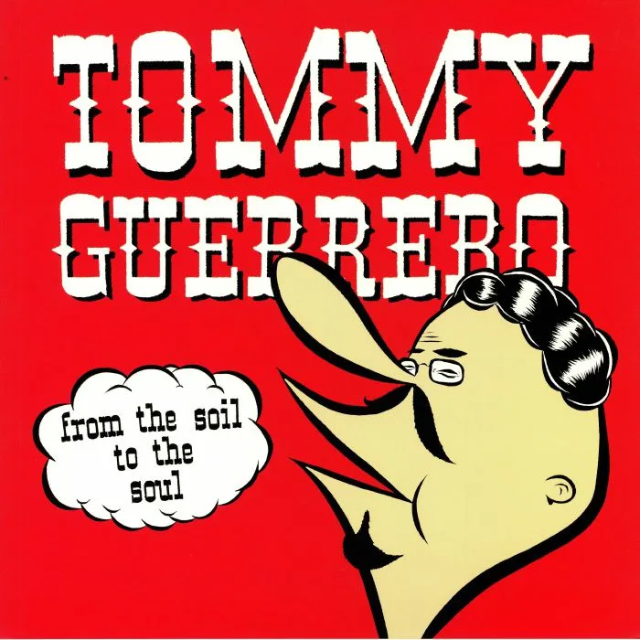 Front cover — Tommy GUERRERO — From The Soil To The Soul (remastered)