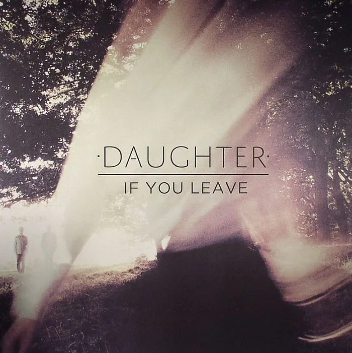 DAUGHTER — If You Leave