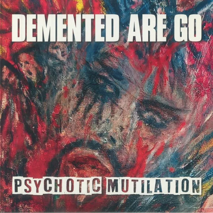 DEMENTED ARE GO — Psychotic Mutilation