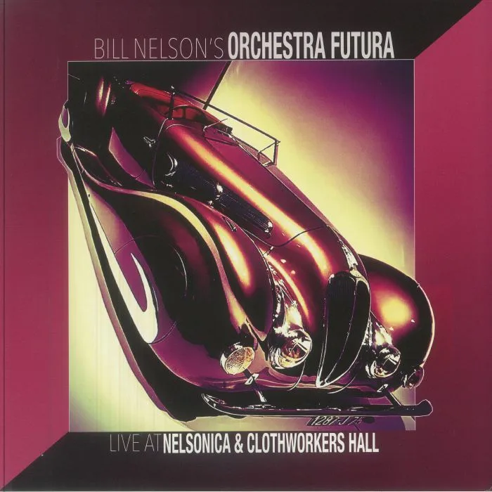 BILL NELSON'S ORCHESTRA FUTURA — Live At Nelsonica & Clothworkers Hall