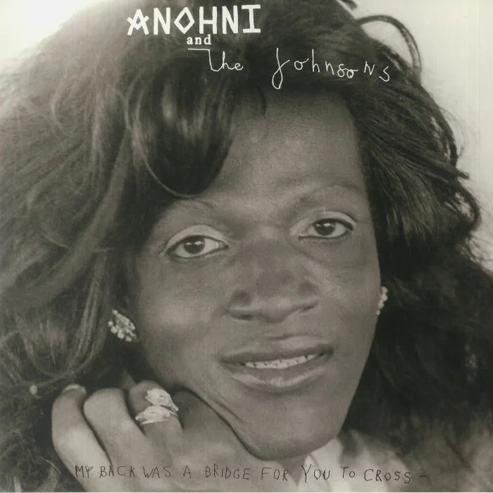 Front cover — ANOHNI & THE JOHNSONS — My Back Was A Bridge For You To Cross
