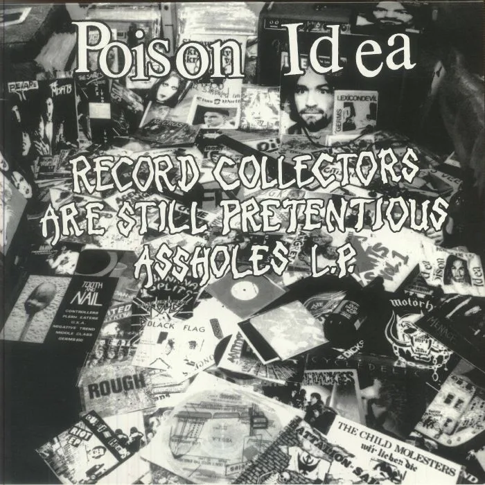 POISON IDEA — Record Collectors Are Still Pretentious Assholes