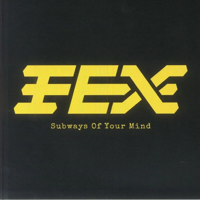 FEX — Subways Of Your Mind (TMMS Version) (remastered)