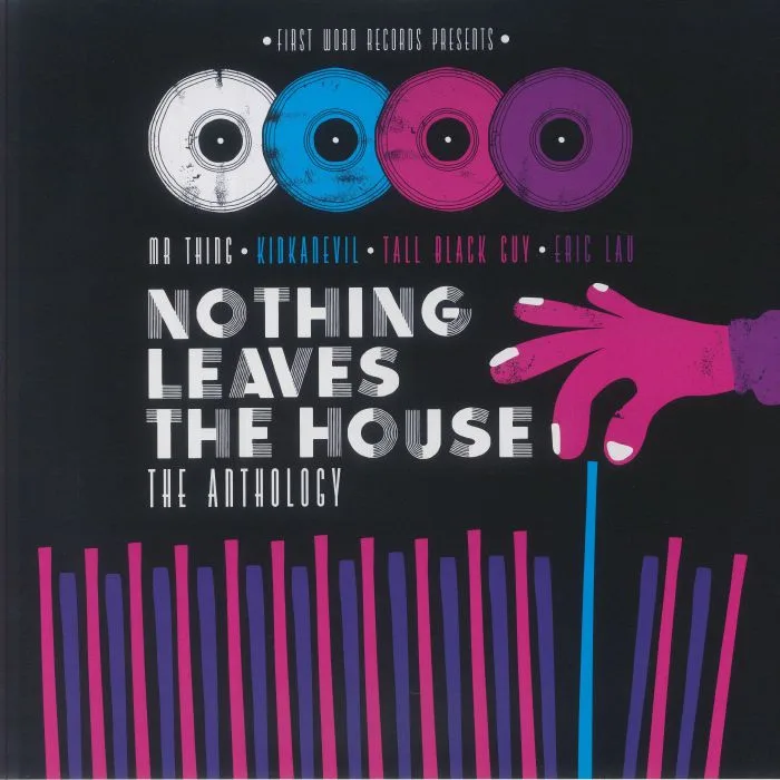 TALL BLACK GUY / ERIC LAU / KIDKANEVIL / MR THING — Nothing Leaves The House: The Anthology (10th Anniversary Edition)