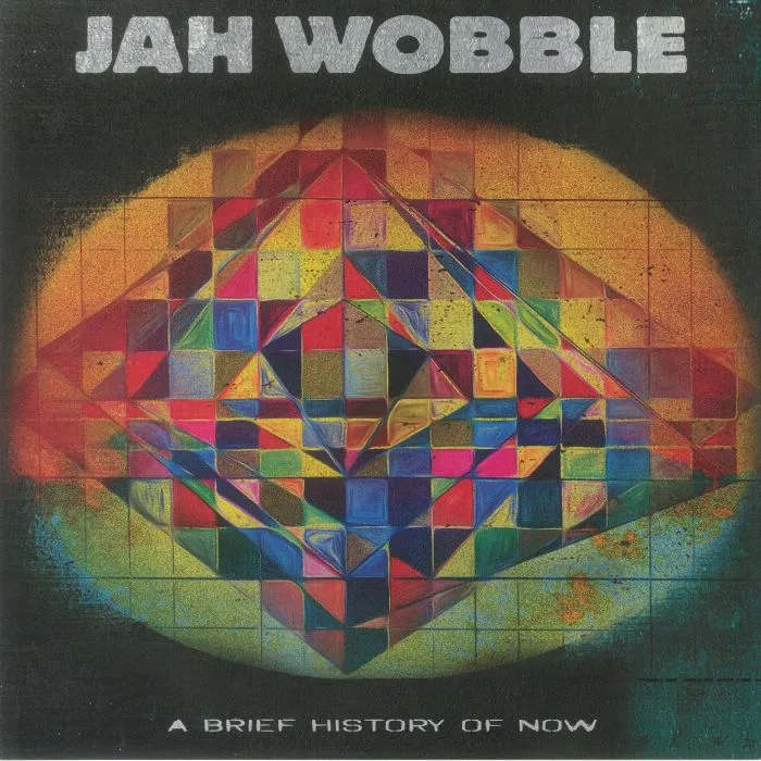JAH WOBBLE — A Brief History Of Now