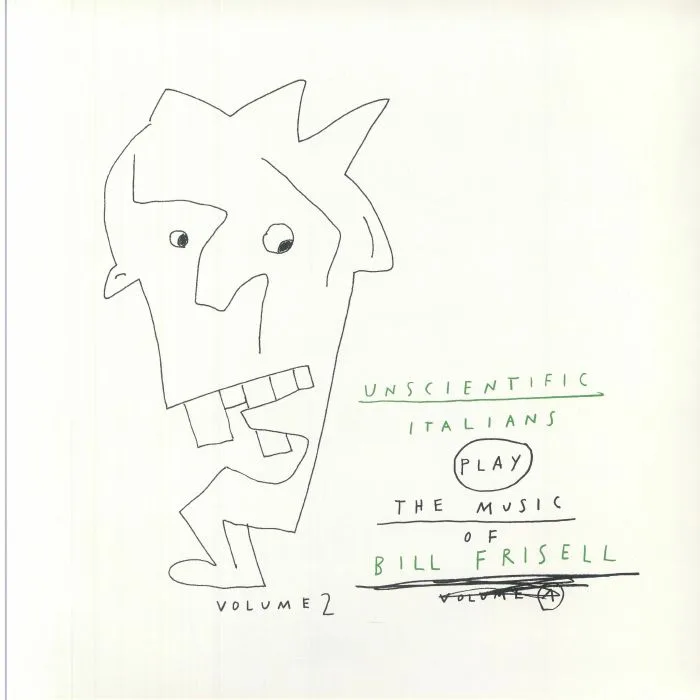 UNSCIENTIFIC ITALIANS — Play The Music Of Bill Frisell Vol 2