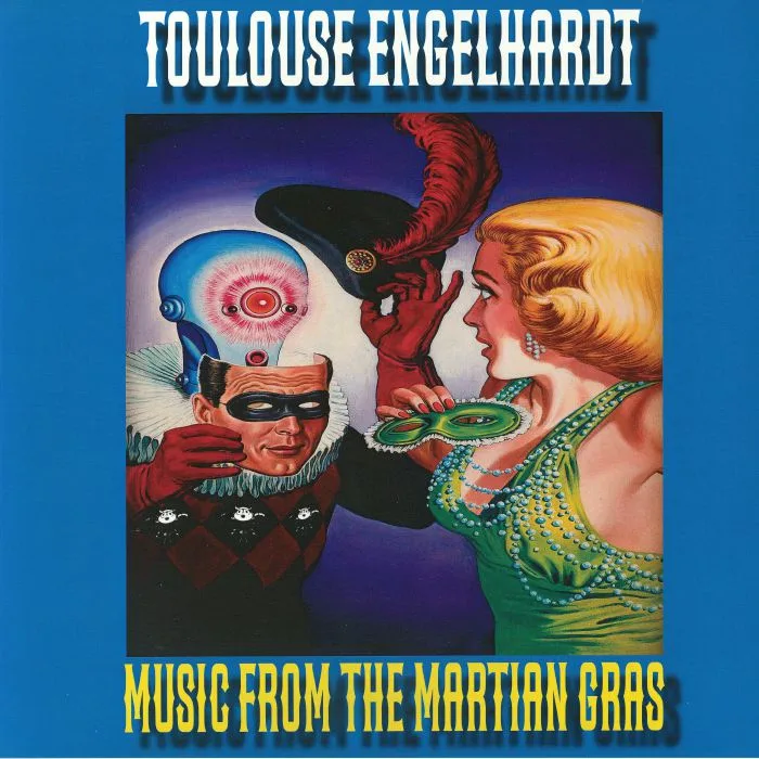Лицевая сторона обложки — Toulouse ENGELHARDT — Music From The Martian Gras