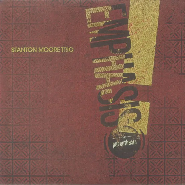 STANTON MOORE TRIO — Emphasis! (On Parenthesis)