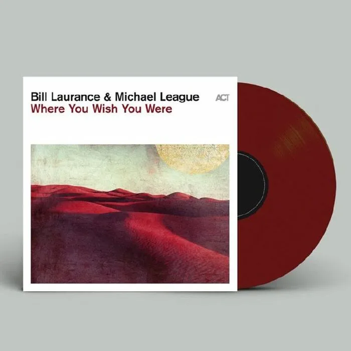 Bill LAURANCE / MICHAEL LEAGUE — Where You Wish You Were
