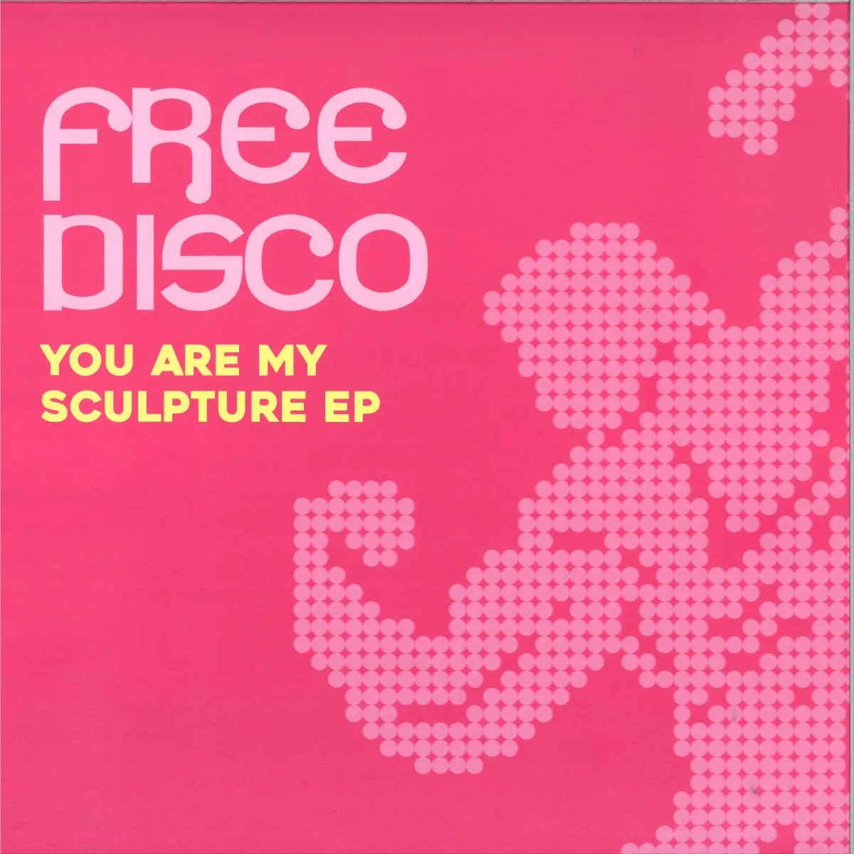 Free Disco — You Are My Sculpture EP