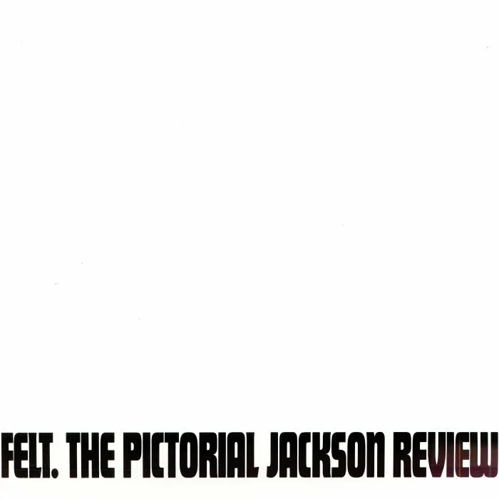 FELT — The Pictorial Jackson Review (remastered)