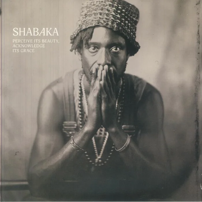 SHABAKA — Perceive Its Beauty Acknowledge Its Grace