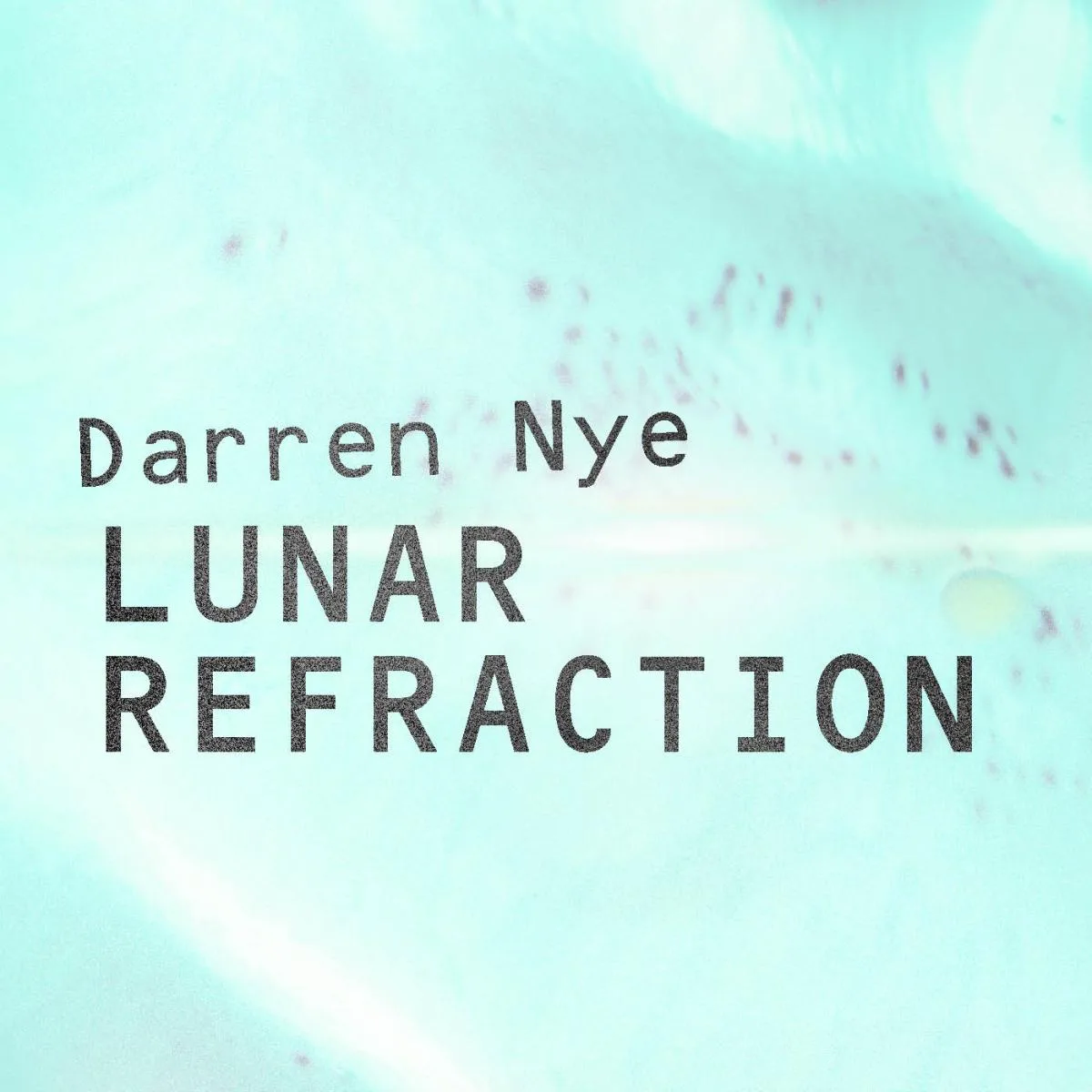 Darren Nye — Lunar Refraction EP (System One)