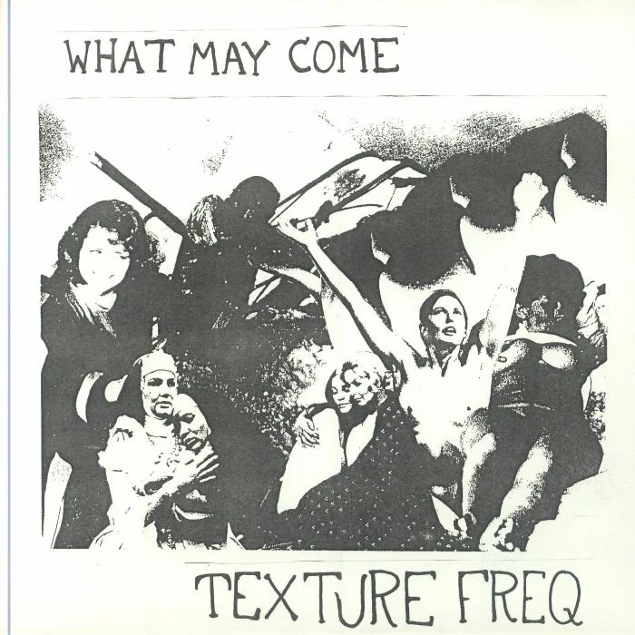 TEXTURE FREQ — What May Come