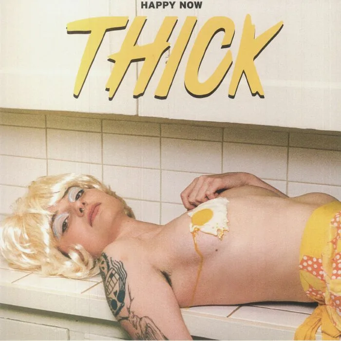 THICK — Happy Now