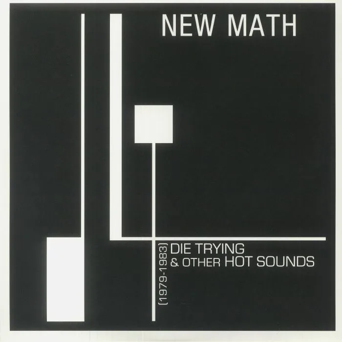 NEW MATH — Die Trying & Other Hot Sounds 1979-1983