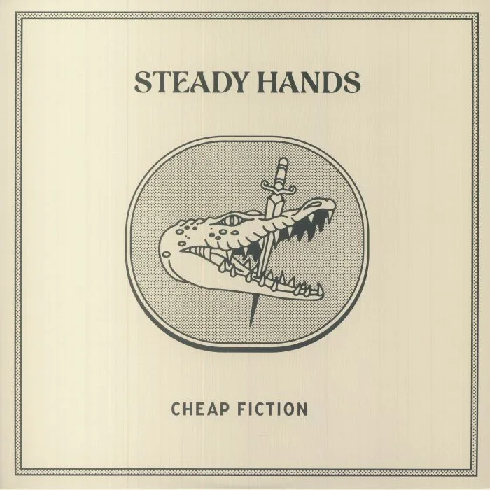 STEADY HANDS — Cheap Fiction