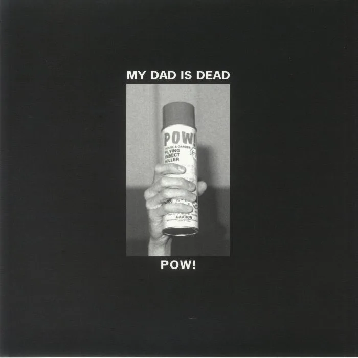 MY DAD IS DEAD — Pow!