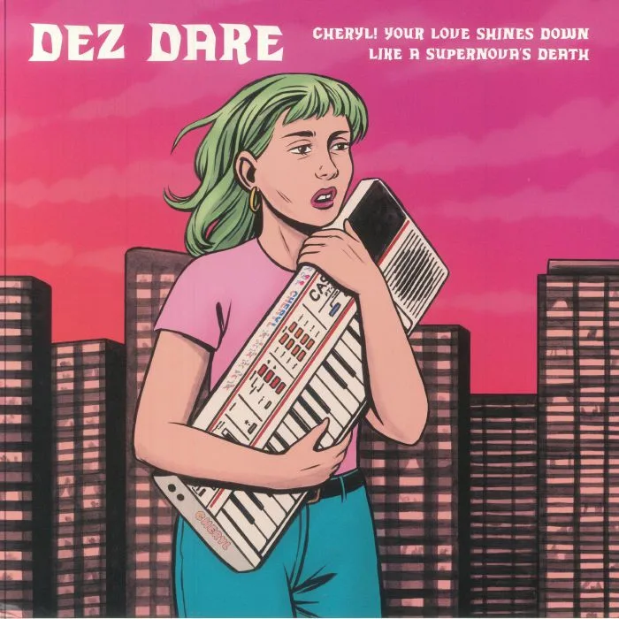 DEZ DARE — Cheryl! Your Love Shines Down Like A Supernova's Death