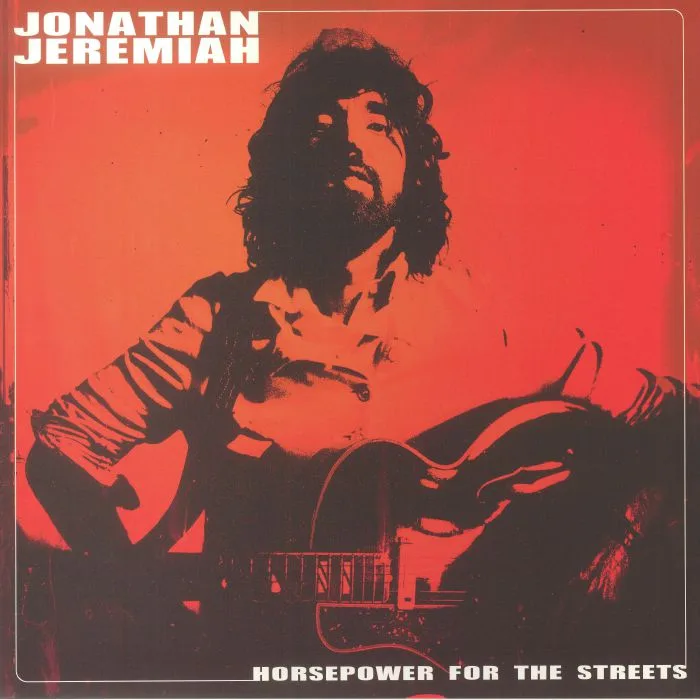 Jonathan JEREMIAH — Horsepower For The Streets