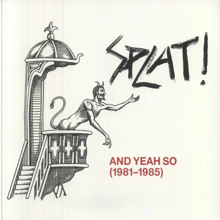 SPLAT! — And Yeah So (1981-1985) (Record Store Day RSD 2026)