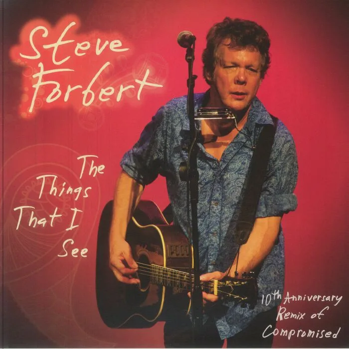 Steve FORBERT — Things That I See: 10th Anniversary Remix Of Compromised