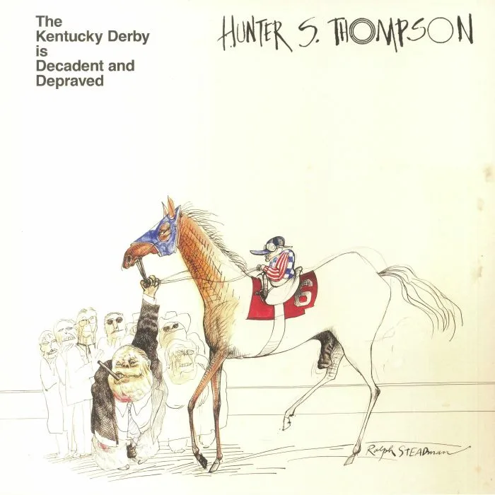 Hunter S THOMPSON — The Kentucky Derby Is Decadent & Depraved