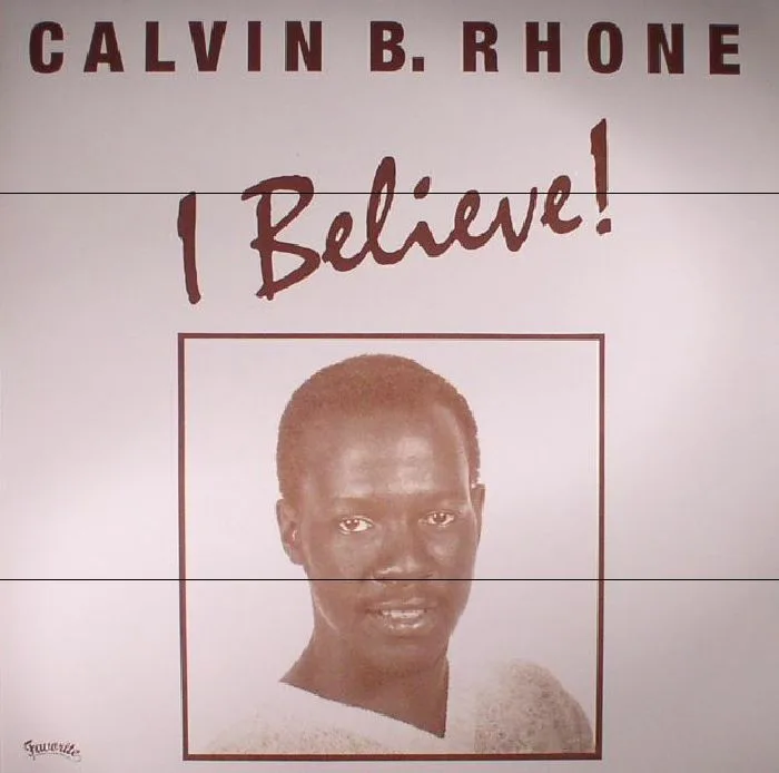 Calvin B RHONE — I Believe! (reissue)