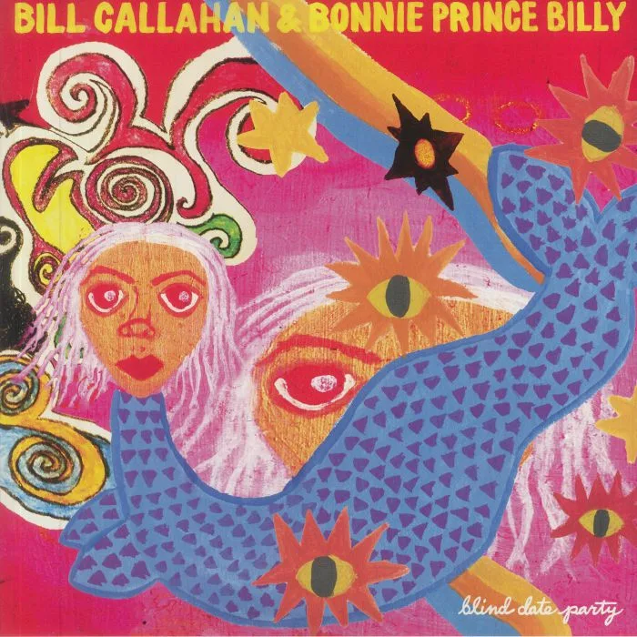 Bill CALLAHAN / BONNIE PRINCE BILLY — Blind Date Party