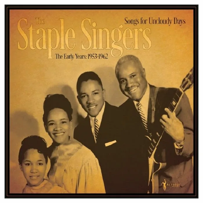 The STAPLE SINGERS — Songs For An Uncloudy Day: The Early Years 1953-1962