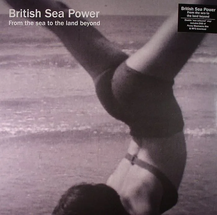 BRITISH SEA POWER — From The Sea To The Land Beyond